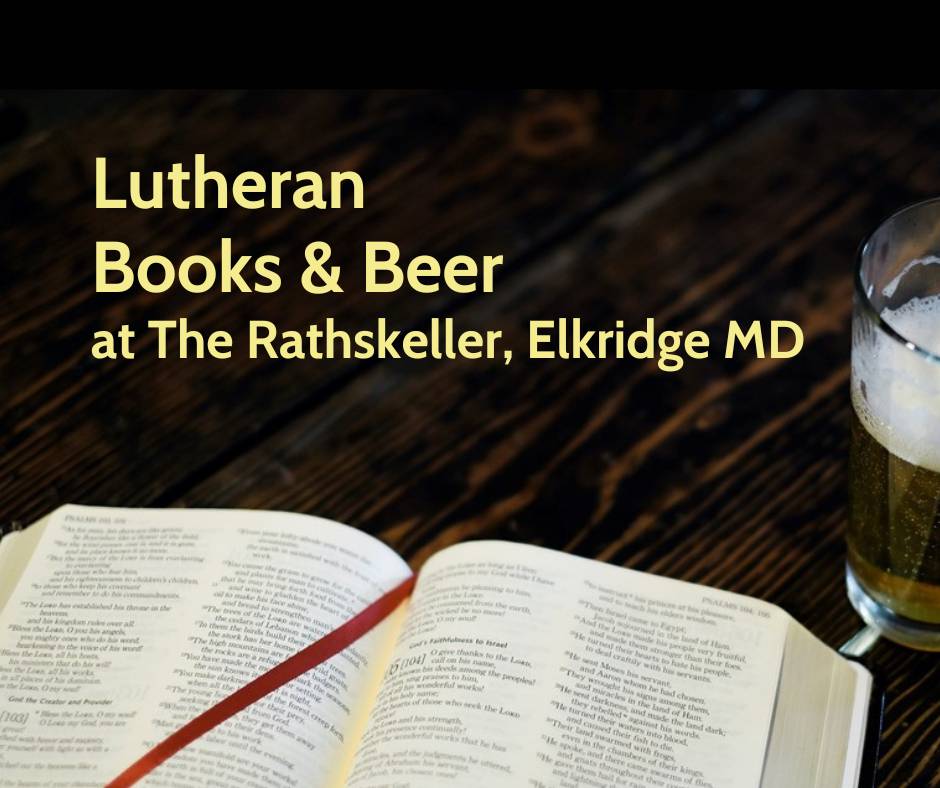 Lutheran Books & Beer at The Rathskeller, Elkridge, MD (photo of Bible & glass of beer on wooden table)